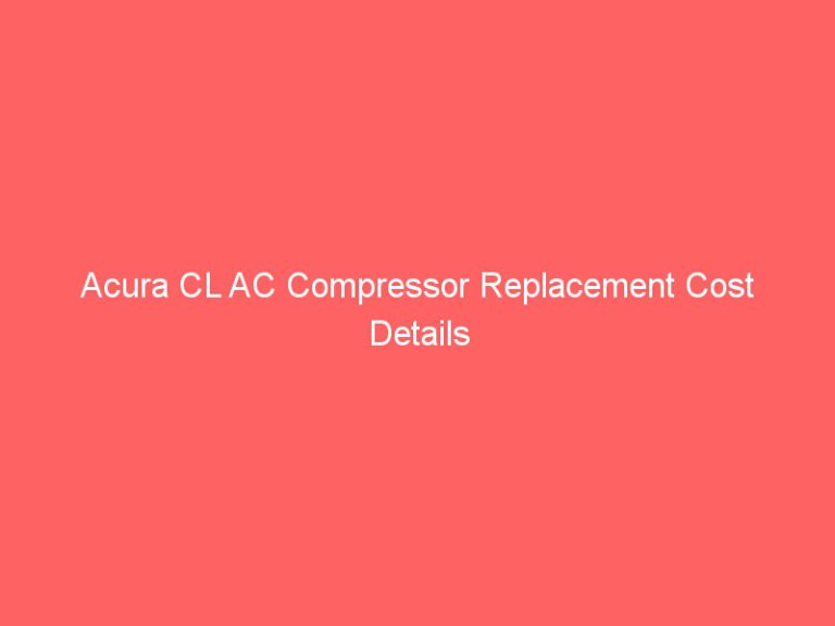 Acura CL AC Compressor Replacement Cost Details