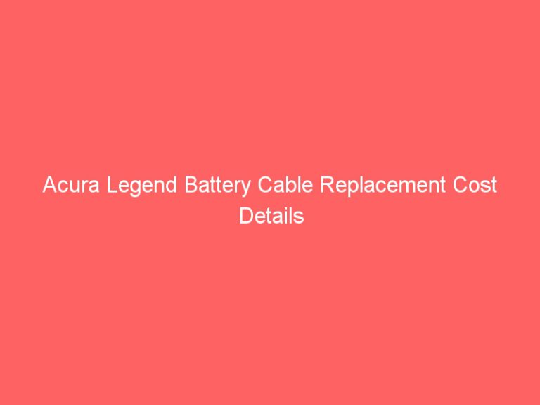 Acura Legend Battery Cable Replacement Cost Details