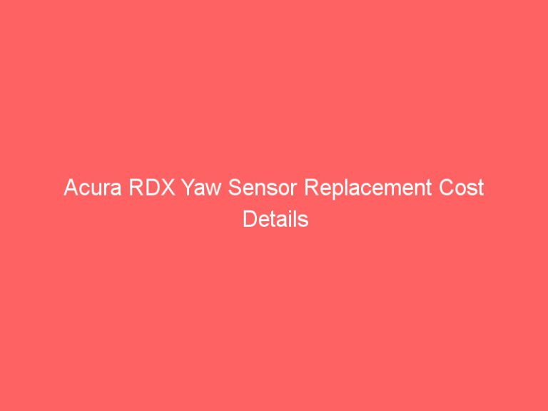 Acura RDX Yaw Sensor Replacement Cost Details