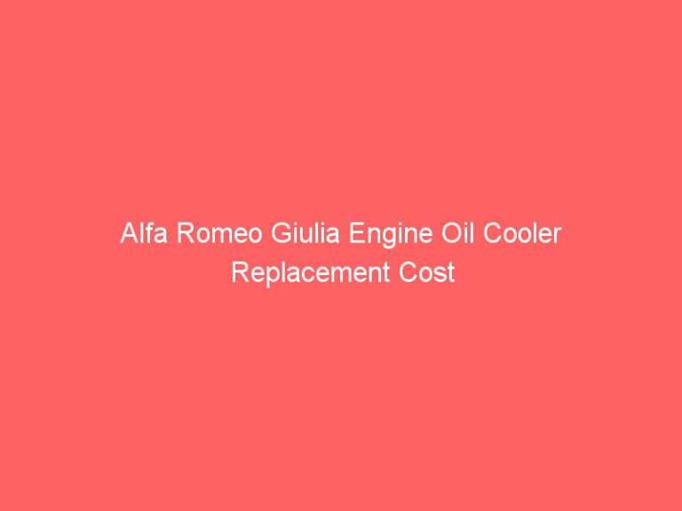Alfa Romeo Giulia Engine Oil Cooler Replacement Cost