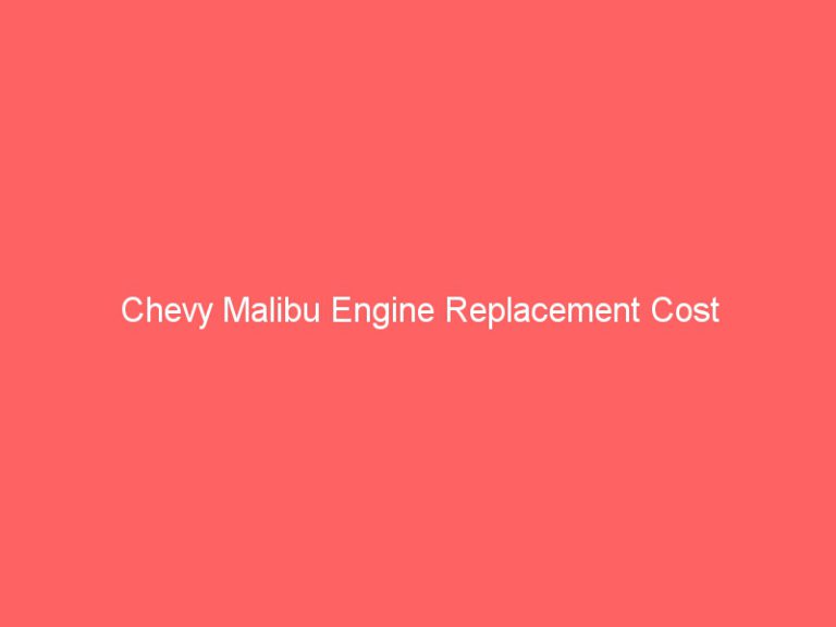 Chevy Malibu Engine Replacement Cost