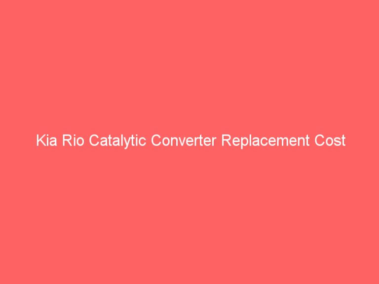Kia Rio Catalytic Converter Replacement Cost