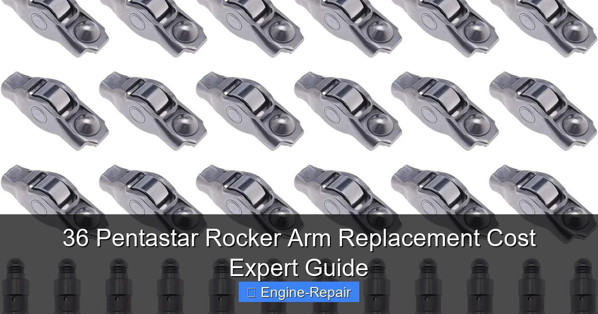 36 Pentastar Rocker Arm Replacement Cost Expert Guide
