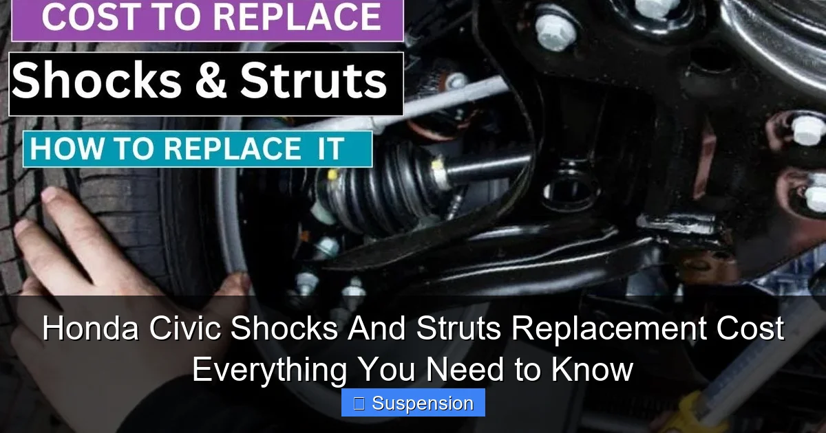 Honda Civic Shocks And Struts Replacement Cost Everything You Need to Know
