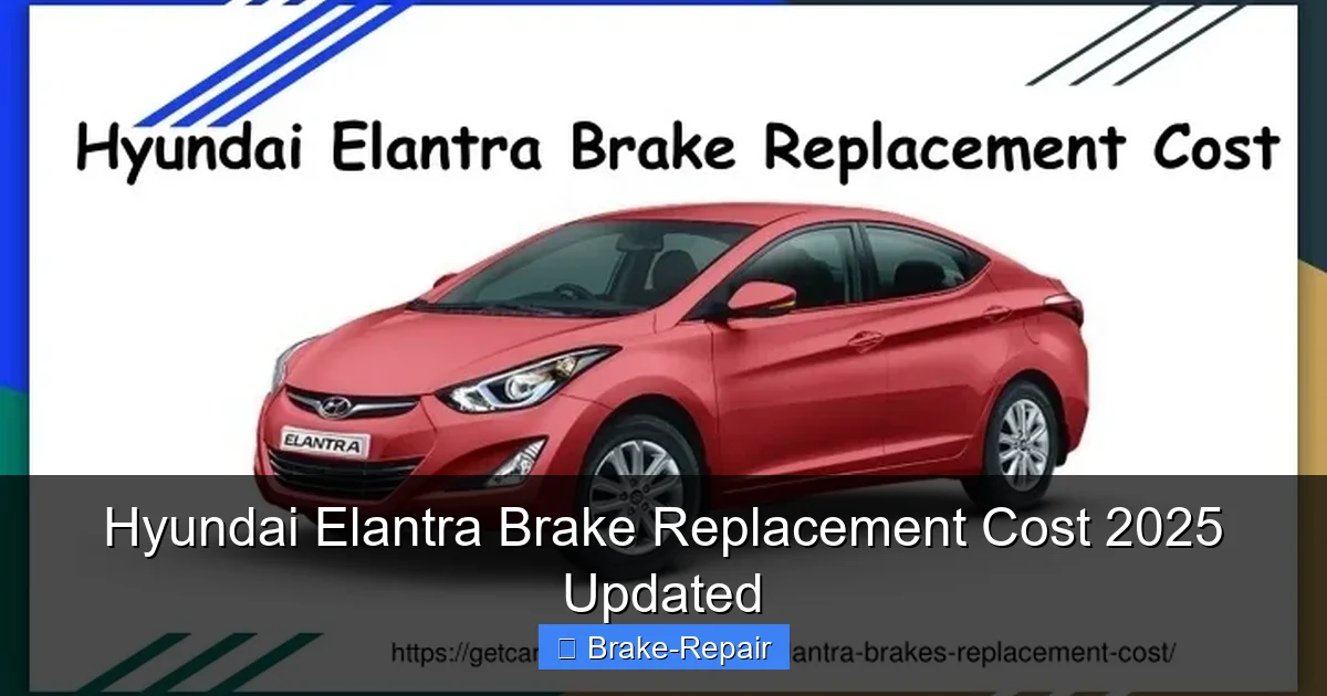 Hyundai Elantra Brake Replacement Cost 2025 Updated
