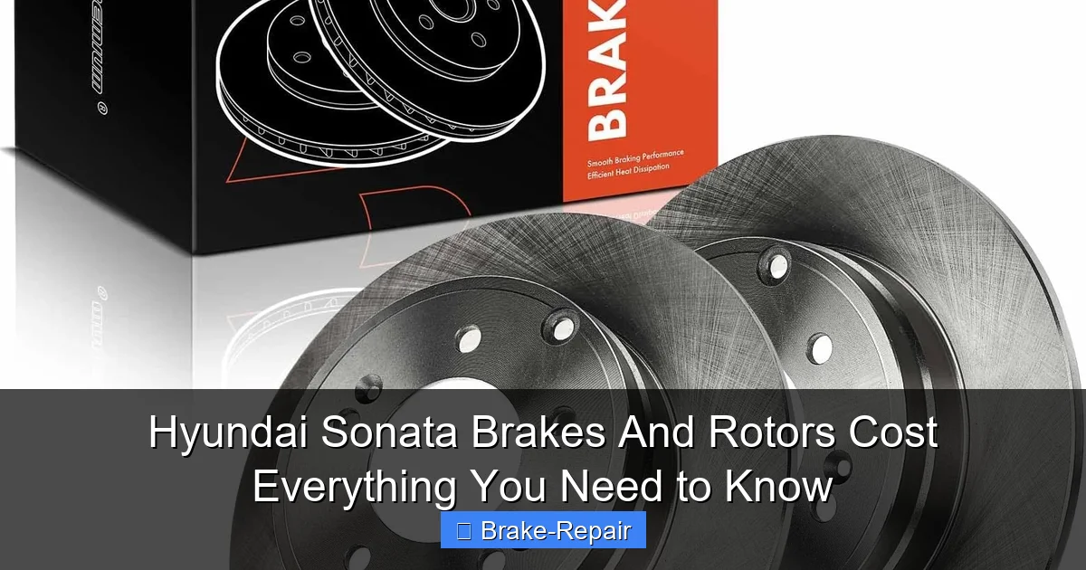 Hyundai Sonata Brakes And Rotors Cost Everything You Need to Know