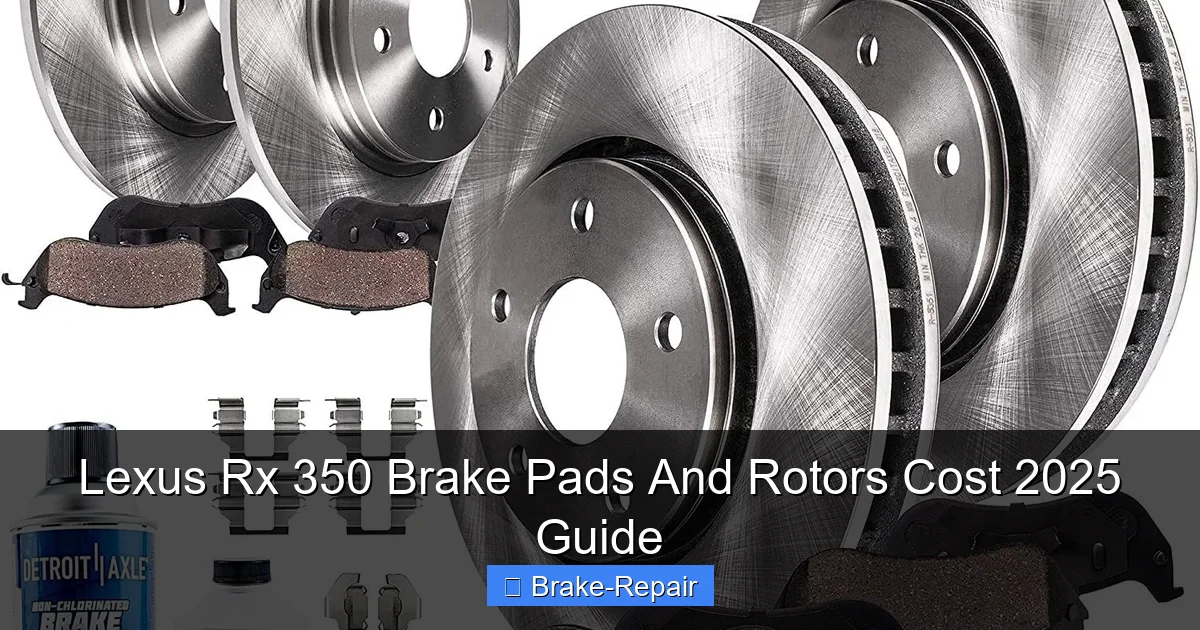 Lexus Rx 350 Brake Pads And Rotors Cost 2025 Guide