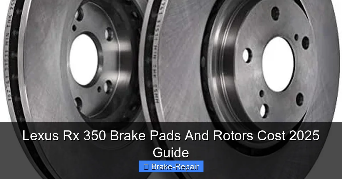 Lexus Rx 350 Brake Pads And Rotors Cost 2025 Guide