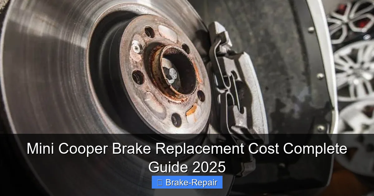 Mini Cooper Brake Replacement Cost Complete Guide 2025