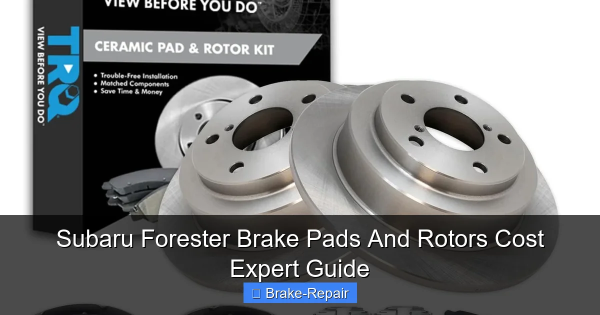 Subaru Forester Brake Pads And Rotors Cost Expert Guide