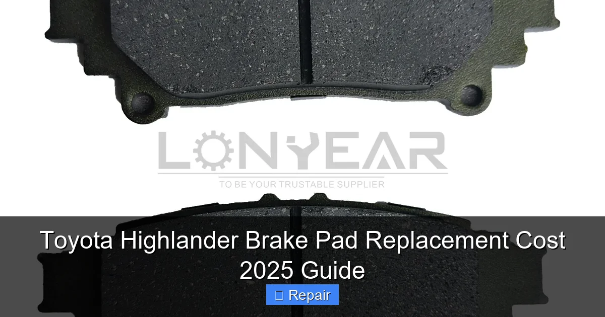 Toyota Highlander Brake Pad Replacement Cost 2025 Guide