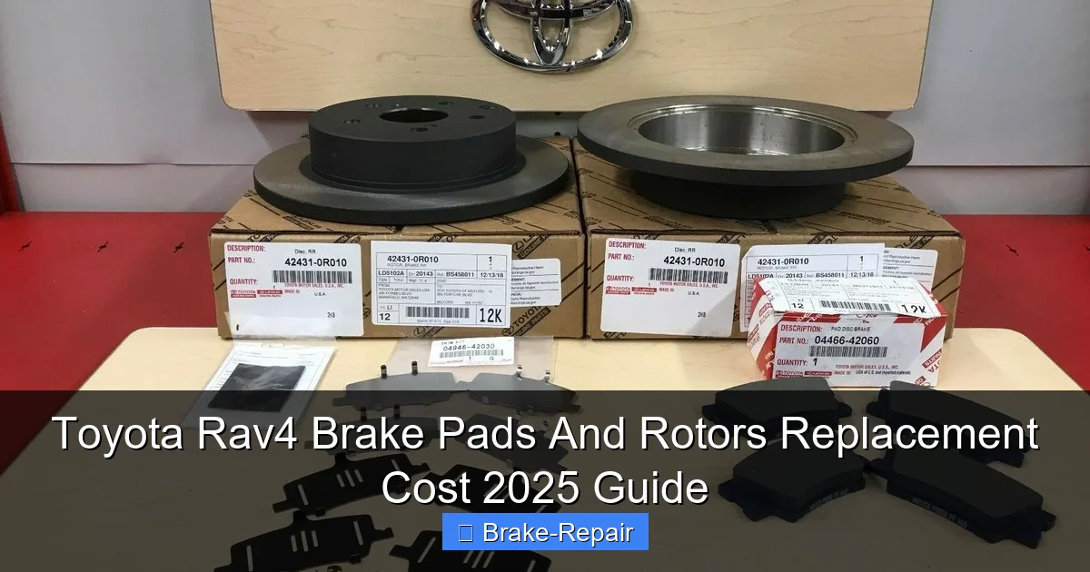 Toyota Rav4 Brake Pads And Rotors Replacement Cost 2025 Guide