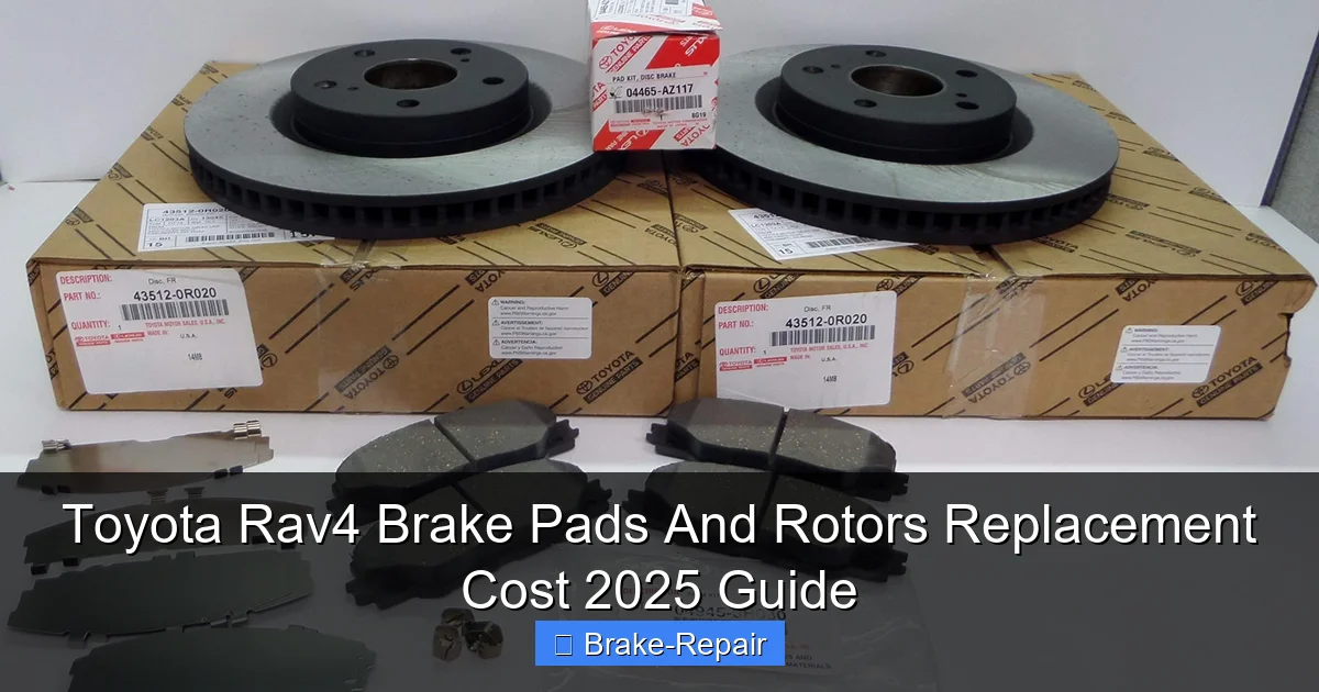 Toyota Rav4 Brake Pads And Rotors Replacement Cost 2025 Guide