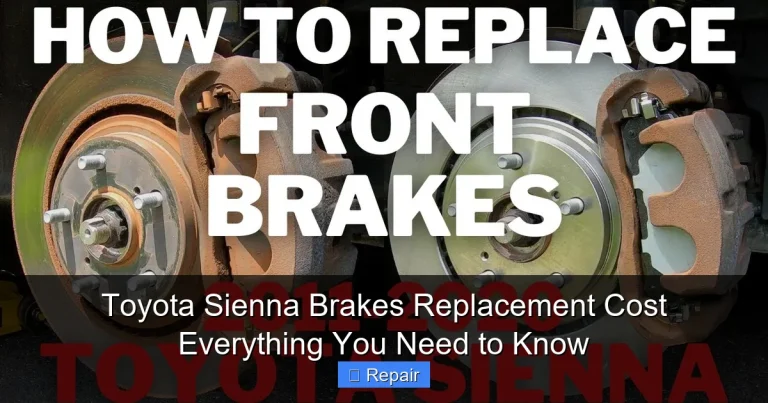 Toyota Sienna Brakes Replacement Cost Everything You Need to Know
