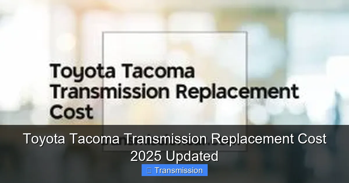 Toyota Tacoma Transmission Replacement Cost 2025 Updated
