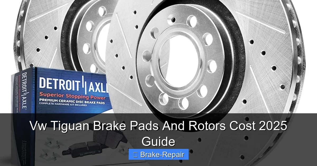 Vw Tiguan Brake Pads And Rotors Cost 2025 Guide