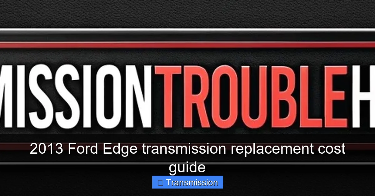 2013 Ford Edge transmission replacement cost guide