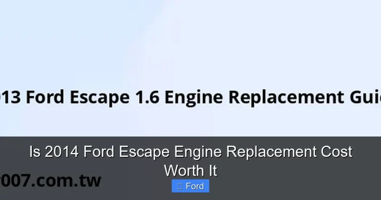 Is 2014 Ford Escape Engine Replacement Cost Worth It