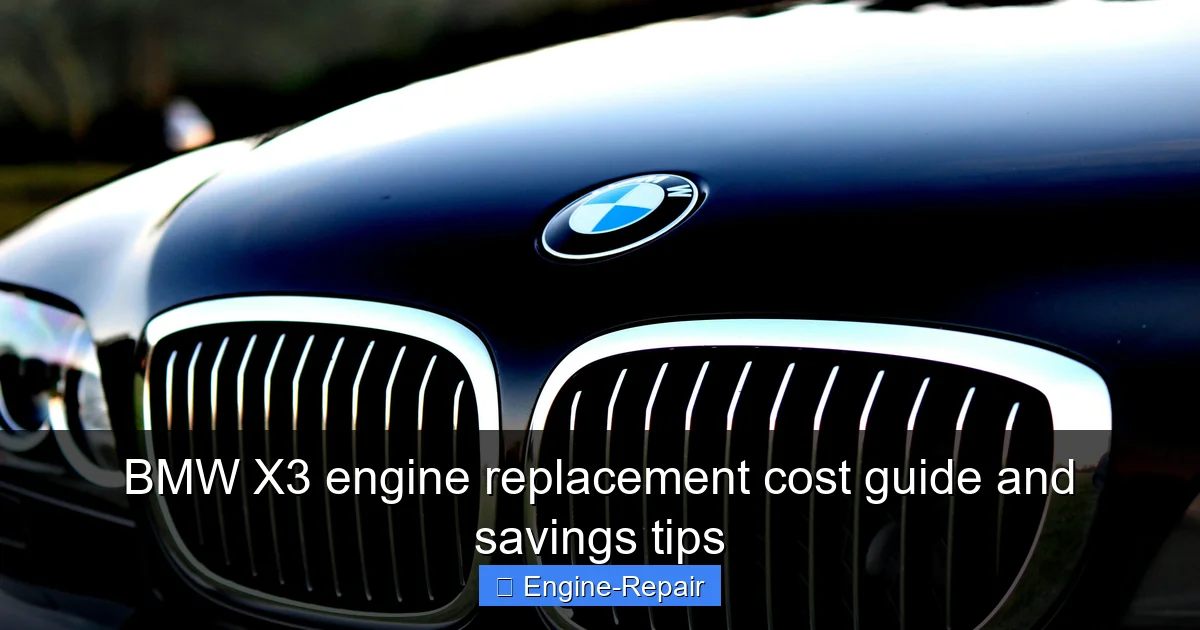 BMW X3 engine replacement cost guide and savings tips