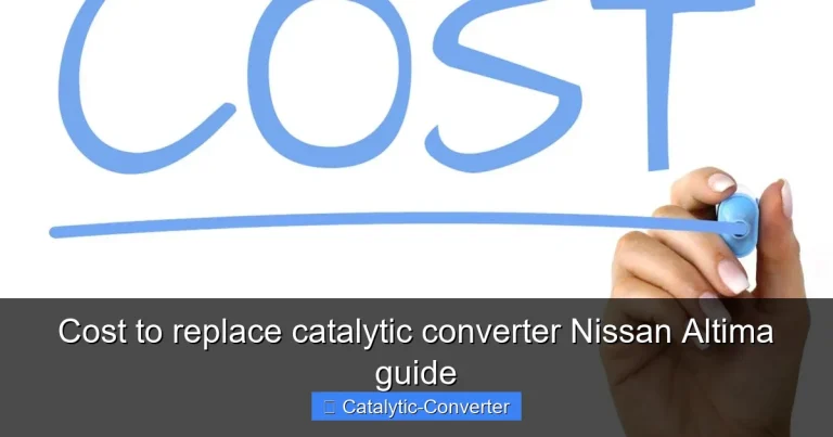 Cost to replace catalytic converter Nissan Altima guide