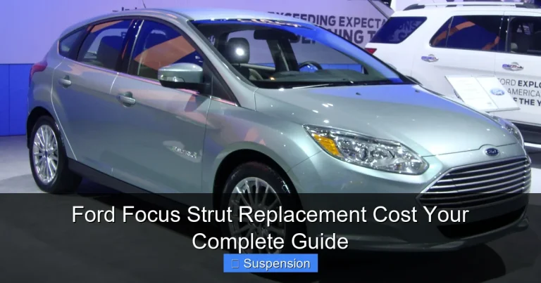 Ford Focus Strut Replacement Cost Your Complete Guide