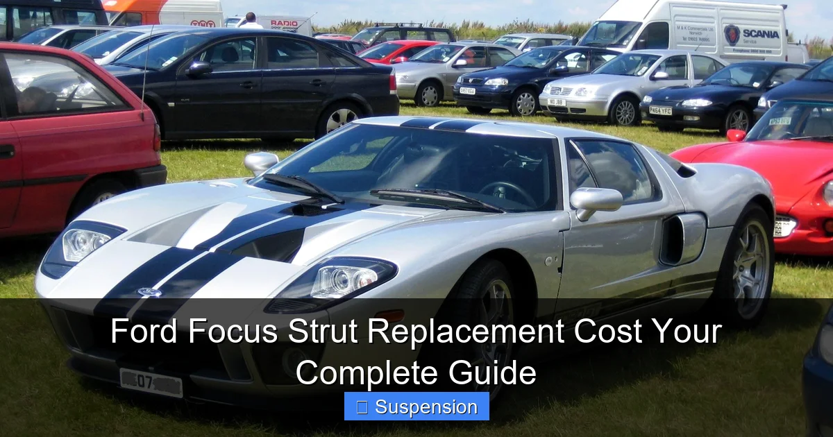 Ford Focus Strut Replacement Cost Your Complete Guide