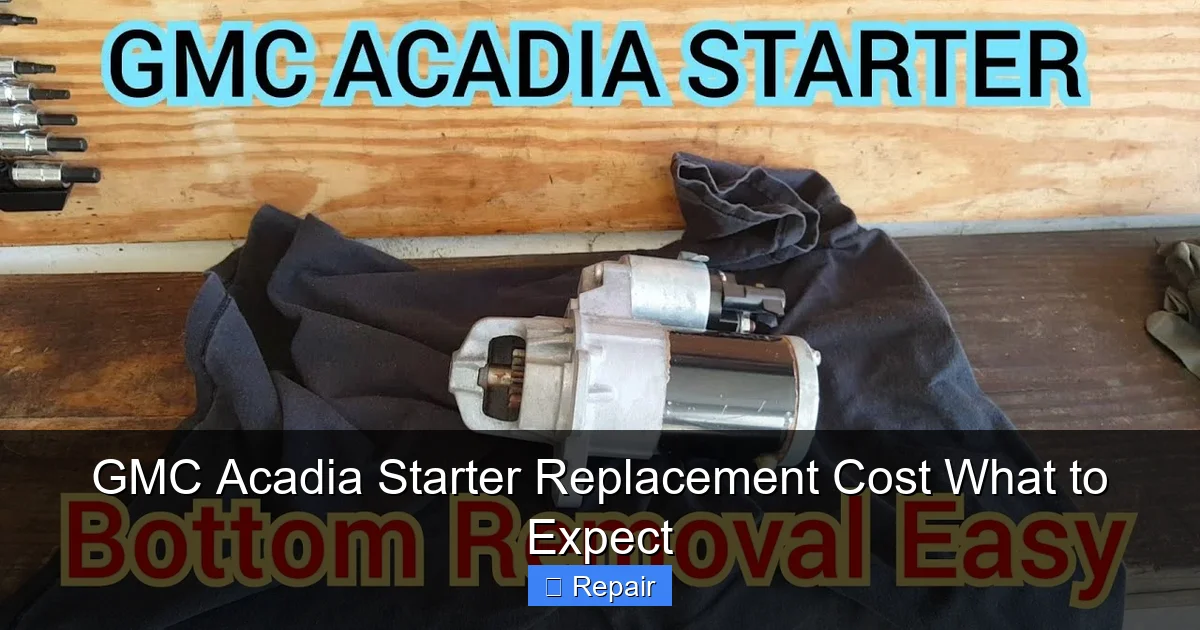 GMC Acadia Starter Replacement Cost What to Expect