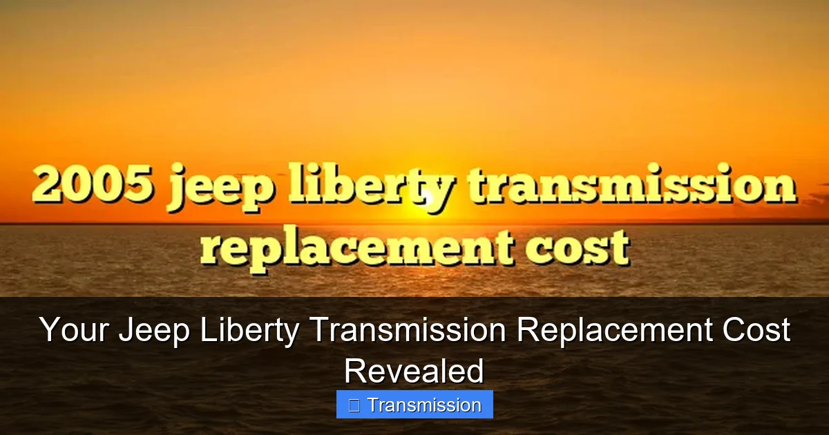 Your Jeep Liberty Transmission Replacement Cost Revealed