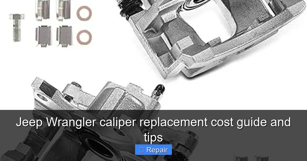 Jeep Wrangler caliper replacement cost guide and tips