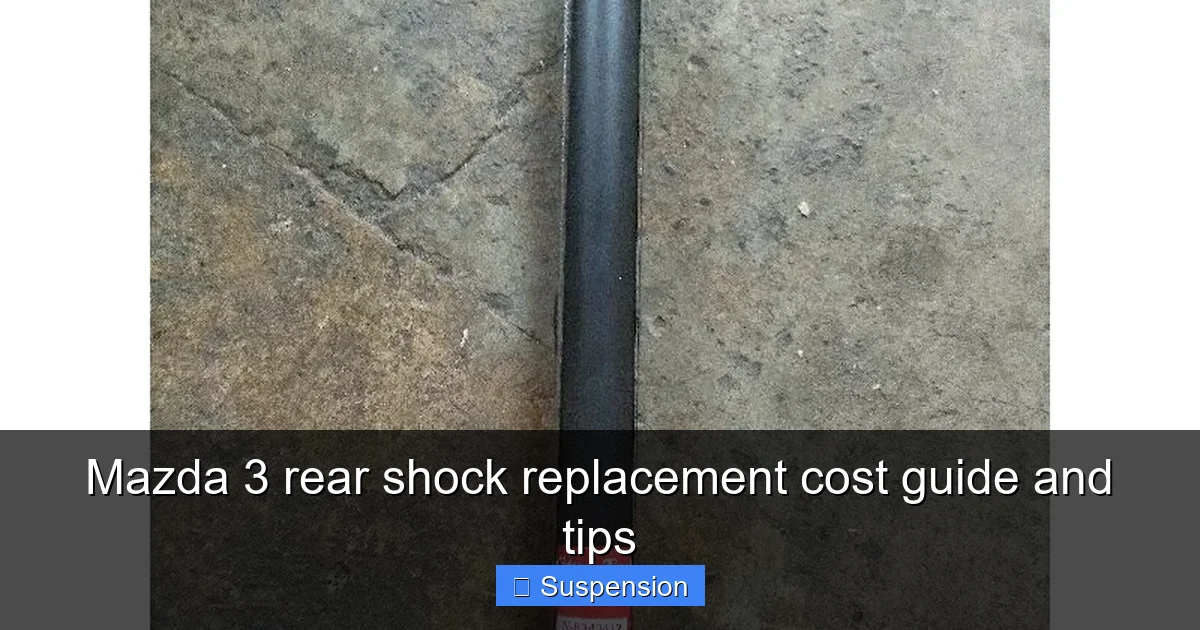 Mazda 3 rear shock replacement cost guide and tips