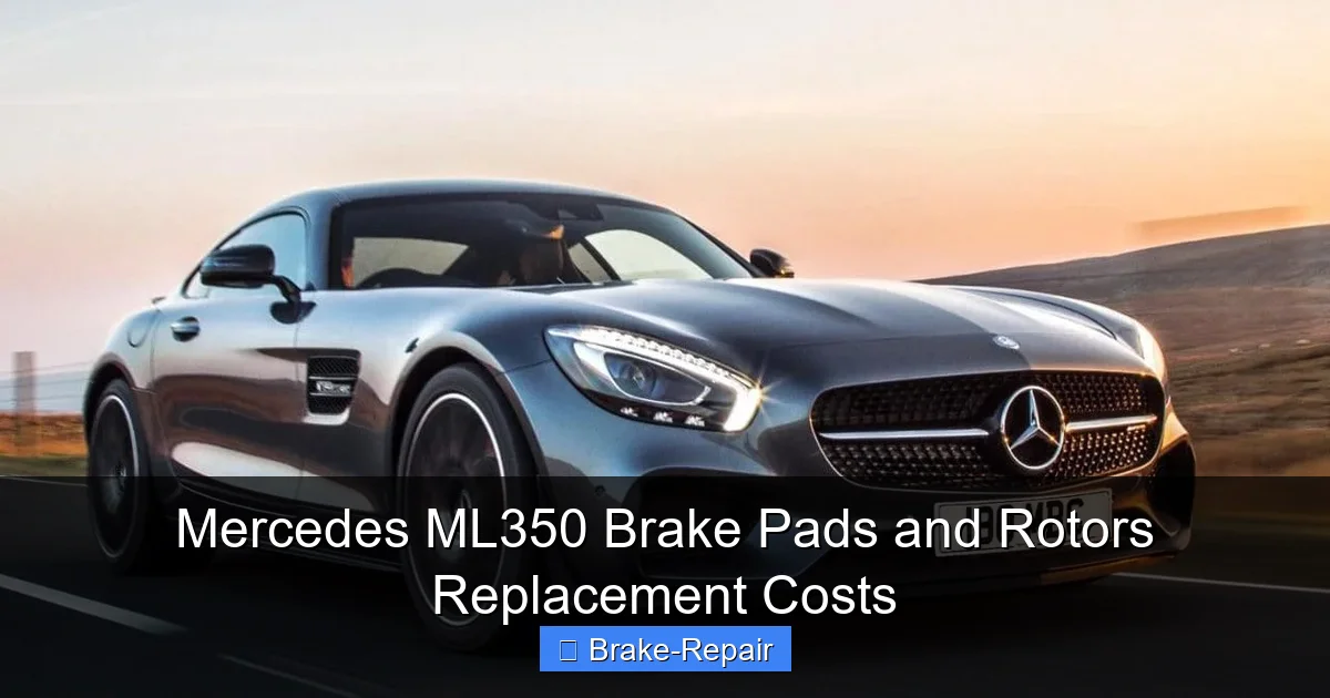 Mercedes ML350 Brake Pads and Rotors Replacement Costs