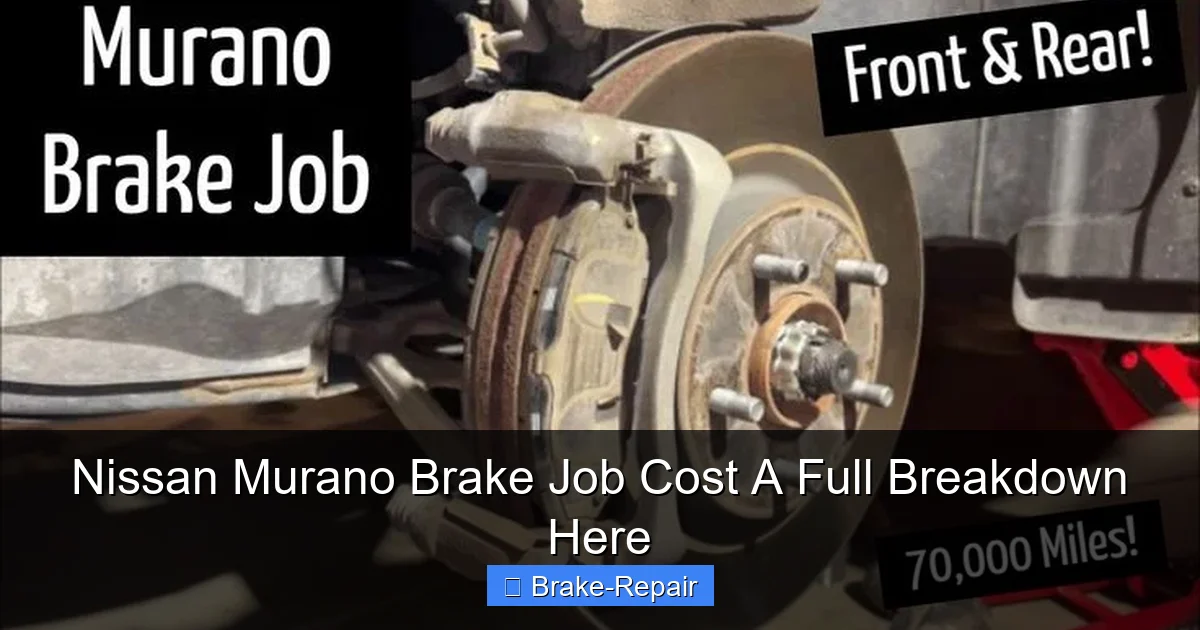 Nissan Murano Brake Job Cost A Full Breakdown Here