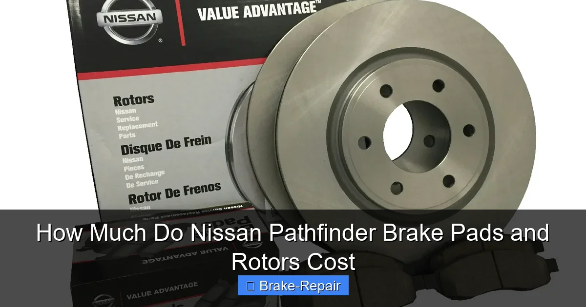 How Much Do Nissan Pathfinder Brake Pads and Rotors Cost