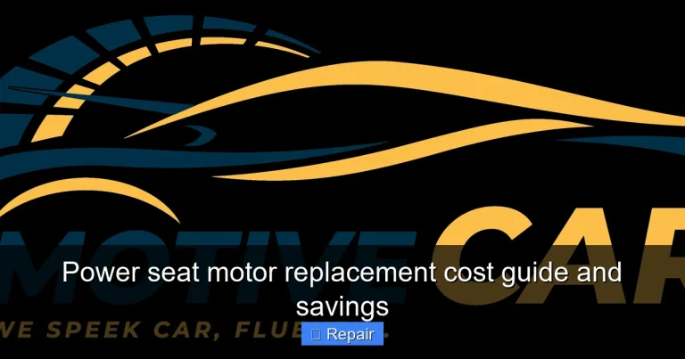 Power seat motor replacement cost guide and savings