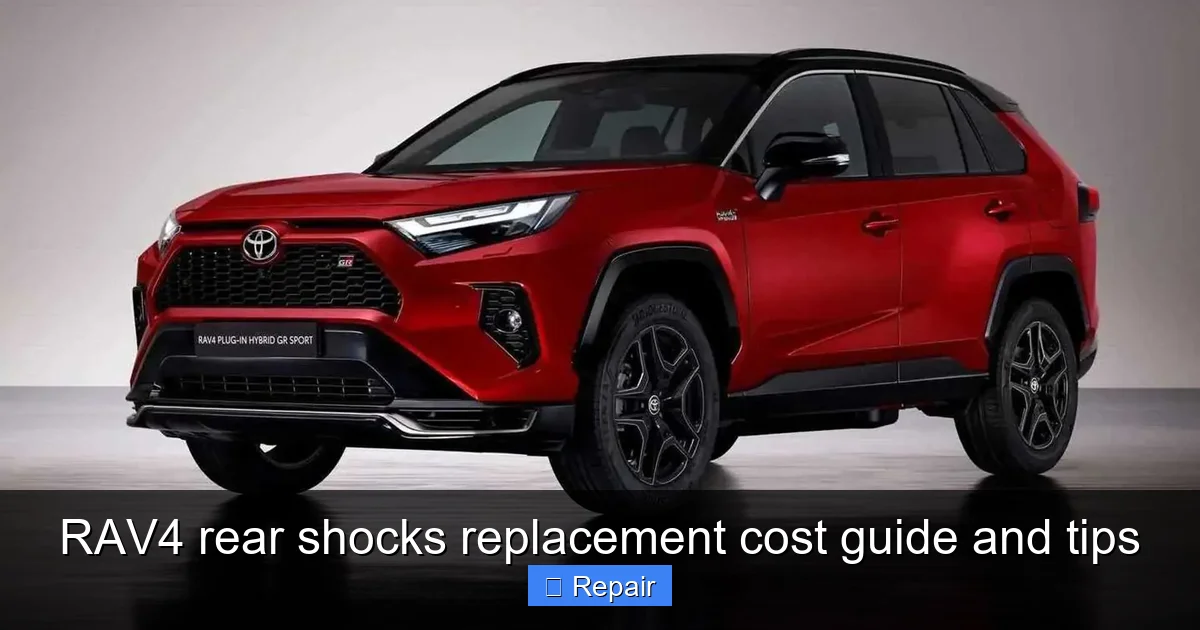 RAV4 rear shocks replacement cost guide and tips