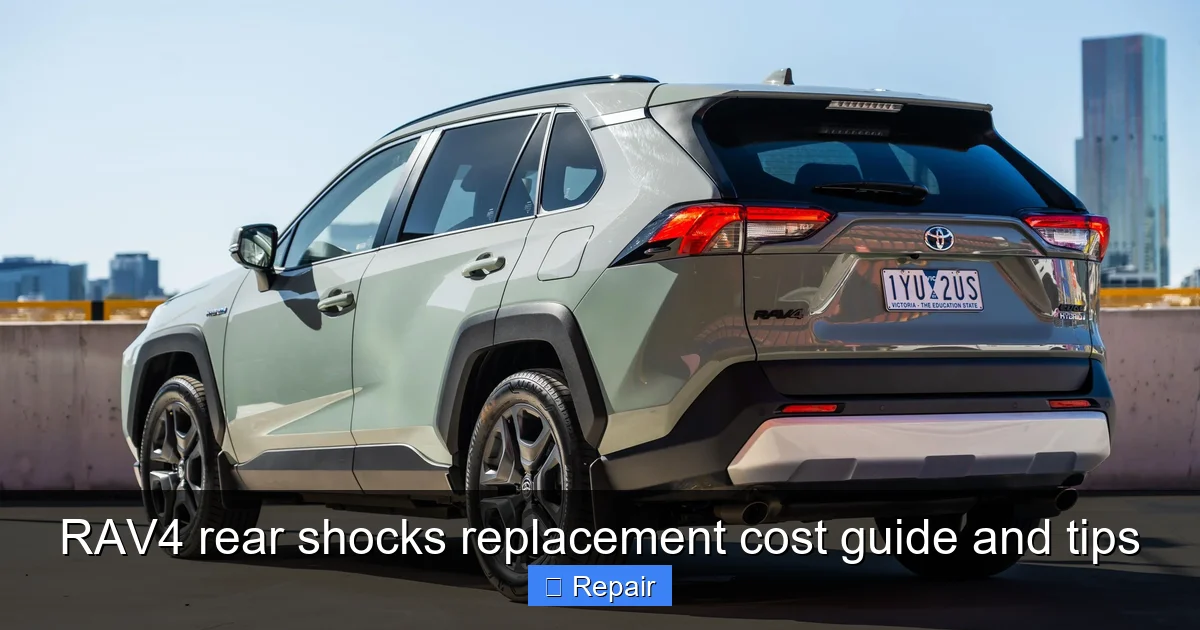 RAV4 rear shocks replacement cost guide and tips