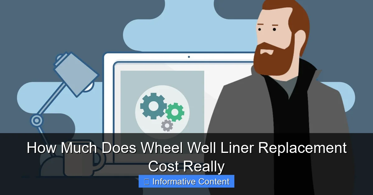 How Much Does Wheel Well Liner Replacement Cost Really