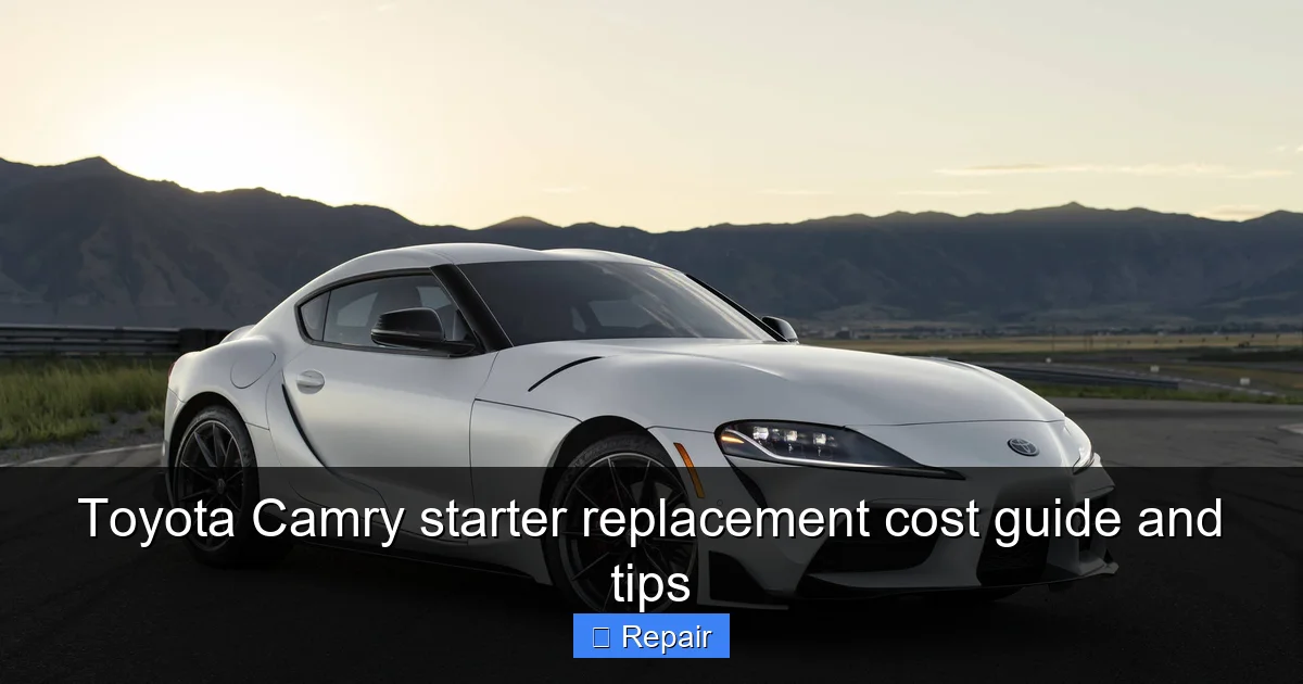 Toyota Camry starter replacement cost guide and tips