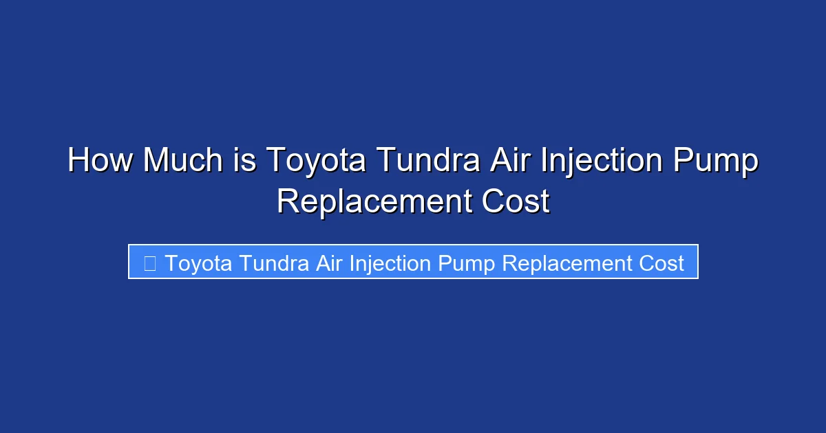 How Much is Toyota Tundra Air Injection Pump Replacement Cost